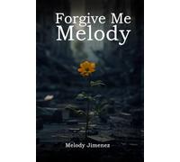 Forgive Me Melody
