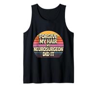Forgive My Hair My Neurosurgeon Did It Brain Injury - Camiseta sin Mangas