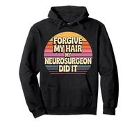 Forgive My Hair My Neurosurgeon Did It Brain Injury - Sudadera con Capucha