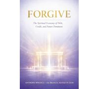 Forgive: The Spiritual Economy of Debt, Credit, and Future Dominion