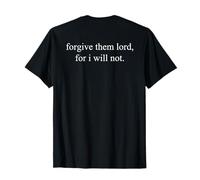 Forgive Them Lord For I Will Not Funny (On Back) Camiseta