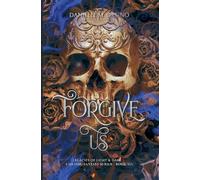Forgive Us: Legacies of Light & Dark A Mythic Fantasy Series, Book 6