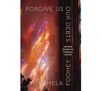 Forgive Us Our Debts: How Black Churches Use Bankruptcy to Survive (Class 200: New Studies in Religion)