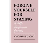 Forgive yourself for staying too long: A Self-Forgiveness Journey for the Times I Didn’t Leave