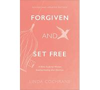 Forgiven and Set Free: A Bible Study for Women Seeking Healing After Abortion