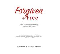 Forgiven + Free: A 90 Day Journey to Healing, Freedom and Peace (90 Days of Divine Alignment)