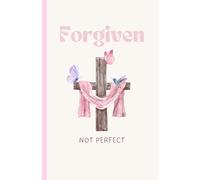 Forgiven Not Perfect: Christian Journal for Bible Study, Prayer, and Faith Journaling