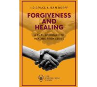 Forgiveness and Healing: A Dual Approach to Healing from Abuse (The Empowering Stories)