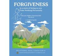 Forgiveness is a State of Being: as you take nothing personally