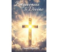 Forgiveness Is Divine: Healing Hearts, Restoring Souls