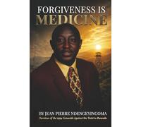 Forgiveness is Medicine: Survivor of the 1994 Genocide Against the Tutsi in Rwanda