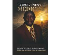Forgiveness is Medicine: Survivor of the 1994 Genocide Against the Tutsi in Rwanda