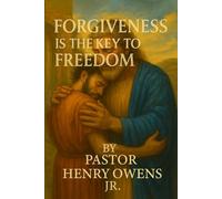Forgiveness is the key to freedom: How letting go of the past opens the door to inner peace and lasting joy
