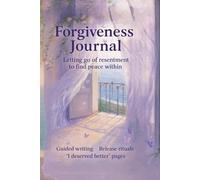 Forgiveness Journal: Letting go of resentment to find peace within