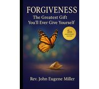 FORGIVENESS: The Greatest Gift You'll Ever Give Yourself 5th Anniversary Edition