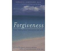 Forgiveness: The Greatest Healer Of All 1st Edition