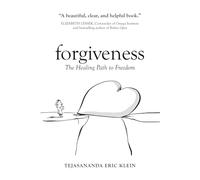 Forgiveness: The Healing Path to Freedom