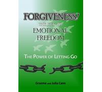Forgiveness! the Key to Emotional Freedom: The Power of Letting Go