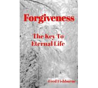 Forgiveness The Key To Eternal Life