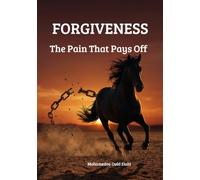 Forgiveness: The Pain That Pays Off - True Stories of Letting Go