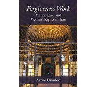 Forgiveness Work: Mercy, Law, and Victims' Rights in Iran