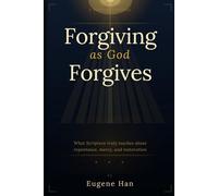 Forgiving As God Forgives: A Biblical Theology of Conditional Forgiveness