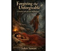 FORGIVING THE UNFORGIVABLE: THE HEART RENDING SAGA OF NALA AND DAMAYANTI (Forgotten Flames of the Purāṇas)