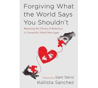 Forgiving What the World Says You Shouldn't: Releasing the Chains of Bitterness in Unequally Yoked Marriages