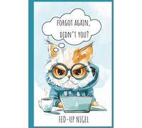 Forgot Again, Didn’t You?: Alphabetical Password Book. Your One-Stop Memory Backup for People With Goldfish Traits. Keep Track of Your Online Info, ... Emails, Usernames & Passwords. (Fed-up Cat)