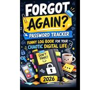 FORGOT AGAIN PASSWORD TRACKER: FUNNY LOG BOOK FOR YOUR CHAOTIC DIGITAL LIFE 2026