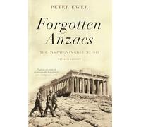 Forgotten Anzacs: the campaign in Greece, 1941