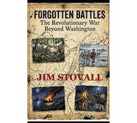 Forgotten Battles: The Revolutionary War Beyond Washington (Friends of Liberty)