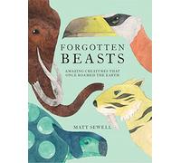 Forgotten Beasts: A Popular Children's Nonfiction Encyclopedia of Prehistoric Animals