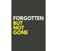 Forgotten But Not Gone: Blank Lined Notebook Journal | Funny Work Gag Gift for Office Coworkers, Boss, Family, Friends | Perfect for Ideas, Grocery Lists, Recipes, Meetings