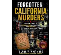 Forgotten California Murders ebook: True Crime Stories of Historic Killings, Lost Case Files, and Dark Secrets from the Golden State