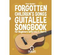 Forgotten Children’s Songs - Guitalele Songbook for Beginners with Tabs and Chords