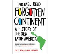 Forgotten Continent: A History of the New Latin America
