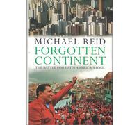 Forgotten Continent: The Battle for Latin America's Soul
