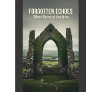 Forgotten Echoes: Silent Ruins Of The Isles