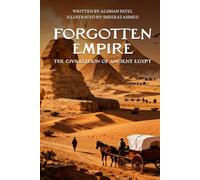 Forgotten Empire: The Civilization of Ancient Egypt (Legacy of the Past: Stories That Shaped Civilization)