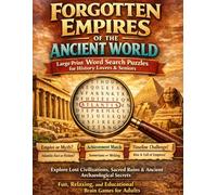 Forgotten Empires of the Ancient World: Large Print Word Search Puzzles for History Lovers & Seniors: Explore Lost Civilizations, Sacred Ruins & ... and Educational Brain Games for Adults