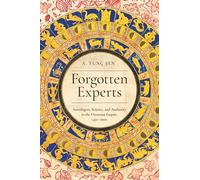 Forgotten Experts: Astrologers, Science, and Authority in the Ottoman Empire, 1450-1600 (Stanford Ottoman World Series: Critical Studies in Empire, Nature, and Knowledge)