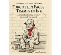 FORGOTTEN FACES - TRAMPS IN INK: A soulful colouring journey through lives untold