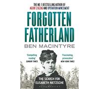 Forgotten Fatherland: The search for Elisabeth Nietzsche