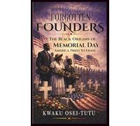 Forgotten Founders: The Black Origins of Memorial Day America Tried to Erase (Afrocentric History & Cultural Reclamation)
