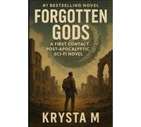 Forgotten Gods: A First Contact Post-Apocalyptic Sci-Fi Novel