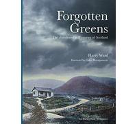 Forgotten Greens: The Abandoned Golf Courses of Scotland