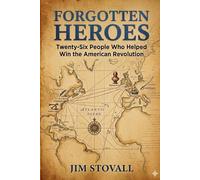 Forgotten Heroes: Twenty-Six People Who Helped Win the American Revolution (Friends of Liberty)