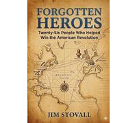 Forgotten Heroes: Twenty-Six People Who Helped Win the American Revolution (Friends of Liberty)