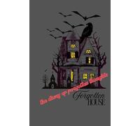 Forgotten House. The diary of forgotten thoughts: Reflections from a mind left behind